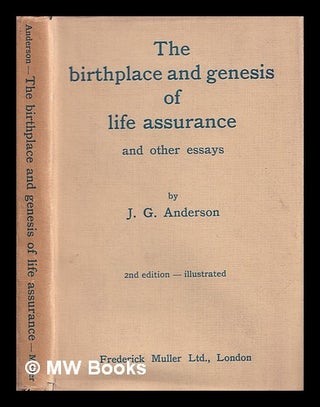 Item #390546 The birthplace and genesis of life assurance, and other essays / by J.G. Anderson,...
