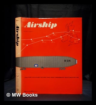 Item #390612 Airship : the story of R.34 and the first east-west crossing of the Atlantic by air....