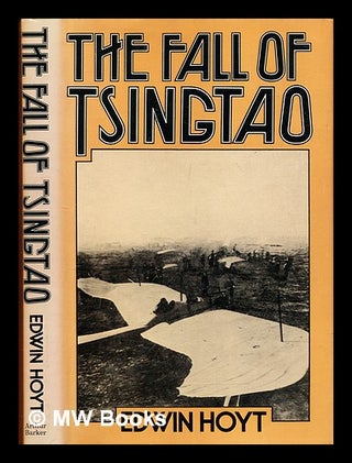 Item #390670 The fall of Tsingtao. Edwin P. Hoyt, Edwin Palmer
