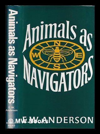 Item #390700 Animals as navigators / E.W. Anderson. E. W. Anderson, Edward William, 1908
