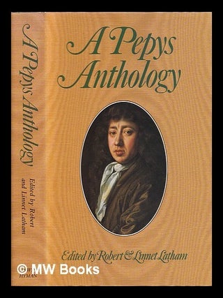 Item #390828 A Pepys anthology : passages from the diary of Samuel Pepys / selected and edited by...