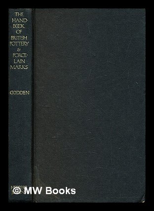 Item #390832 The handbook of British pottery and porcelain marks. Geoffrey A. Godden, Geoffrey...