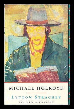 Item #390850 Lytton Strachey : the new biography. Holroyd, Michael 1935