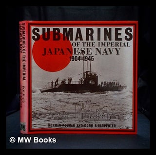 Item #390909 Submarines of the Imperial Japanese Navy. Dorr B. Carpenter, Norman Polmar, 1928