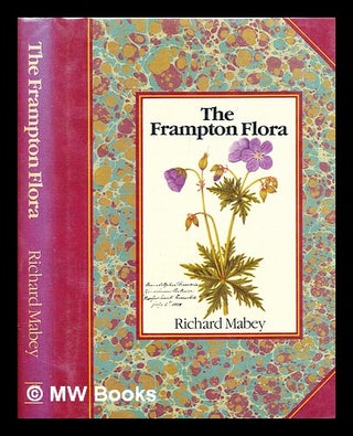 Item #390947 The Frampton flora. Richard Mabey, 1941