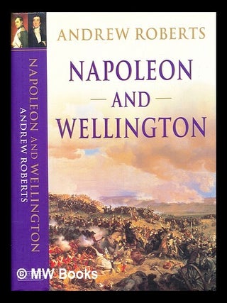 Item #390961 Napoleon and Wellington. Andrew Roberts