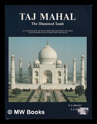 Item #391070 Taj Mahal : the illumined tomb : an anthology of seventeenth-century Mughal and...