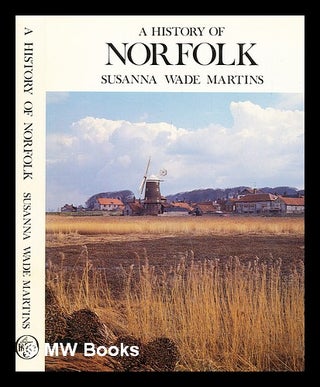 Item #391135 A history of Norfolk; with drawings by Sue White. Susanna Wade Martins, 1946