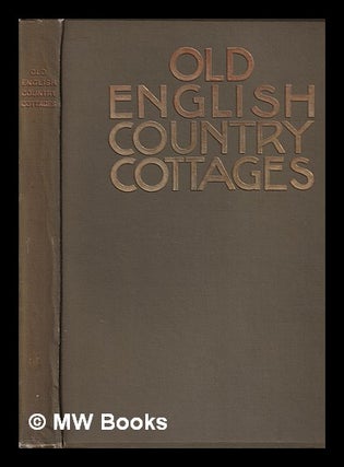 Item #391205 Old English country cottages / edited by Charles Holme. Charles Holme