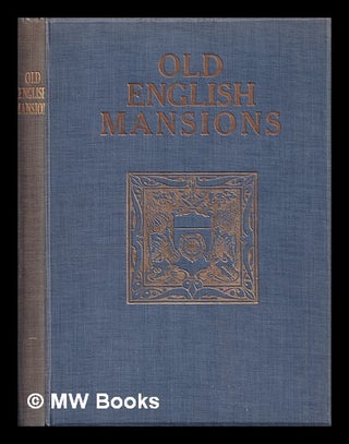 Item #391206 Old English mansions : depicted by C.J. Richardson, J.D. Harding, Joseph Nash, H....