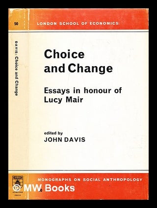 Item #391218 Choice and change : essays in honour of Lucy Mair. J. Davis, John, 1938