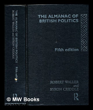 Item #391342 The almanac of British politics, 5th edition. Robert Waller, Byron Criddle, 1913
