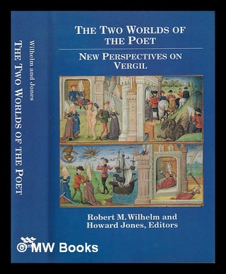 Item #391347 The Two worlds of the poet : new perspectives on Vergil / Robert M. Wilhelm and...
