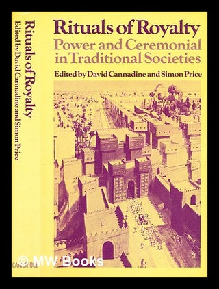 Item #391371 Rituals of royalty : power and ceremonial in traditional societies. David Cannadine,...