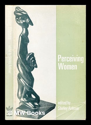 Item #391380 Perceiving women. Shirley Ardener
