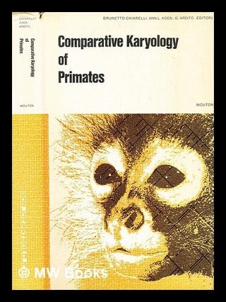 Item #391382 Comparative karyology of primates. Brunetto Chiarelli, Ann L. Koen, G. Ardito