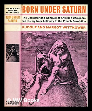 Item #391473 Born under Saturn : the character and conduct of artists : a documented history from...