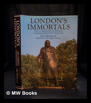 Item #391495 London's immortals : the complete outdoor commemorative statues. John Blackwood, 1943
