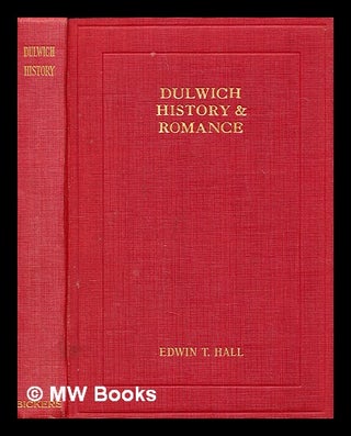 Item #391686 Dulwich, history and romance : 967-1922. Edwin T. Hall, Edwin Thomas