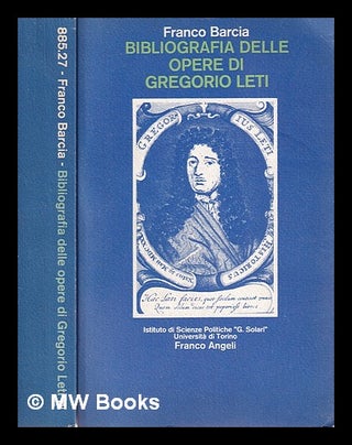 Item #391801 Bibliografia delle opere di Gregorio Leti / Franco Barcia. Franco Barcia, 1937