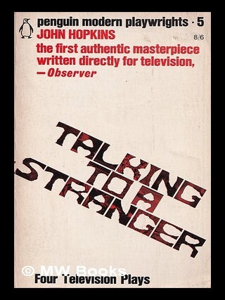 Item #391818 Talking to a stranger : four television plays / John Hopkins. John Richard Hopkins