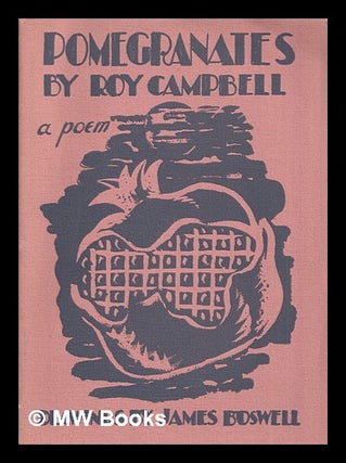 Item #391846 Pomegranates / a poem by Roy Campbell ; with drawings by James Boswell. Roy...