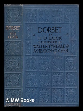 Item #391890 Dorset / Major H. O. Lock ; illustrated by Walter Tyndale and A. Heaton Cooper. H....