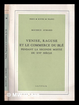 Item #391923 Venise : Raguse et le commerce du blé pendant la second moitié di XVIe siècle....
