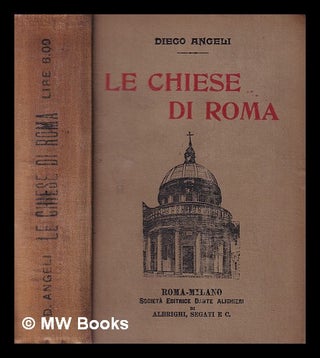 Item #392037 Le chiese di Roma : guida storica e artistica delle basiliche, chiese e oratorii...