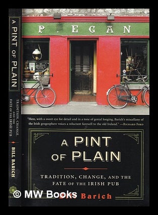 A pint of plain : tradition, change, and the fate of the Irish pub / Bill Barich