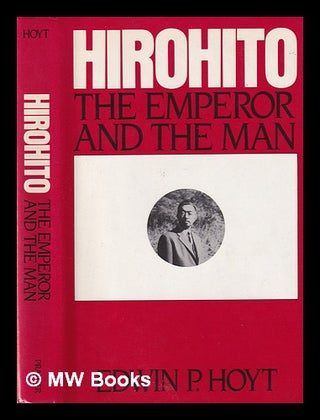 Item #392100 Hirohito : the emperor and the man / Edwin P. Hoyt. Edwin P. Hoyt, Edwin Palmer