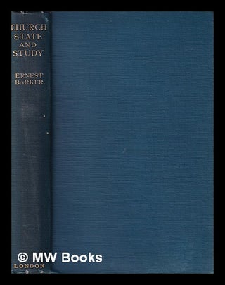 Item #392118 Church, state and study : essays / by Ernest Barker. Ernest Sir Barker