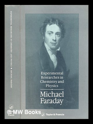 Item #392171 Experimental researches in chemistry and physics. Michael Faraday