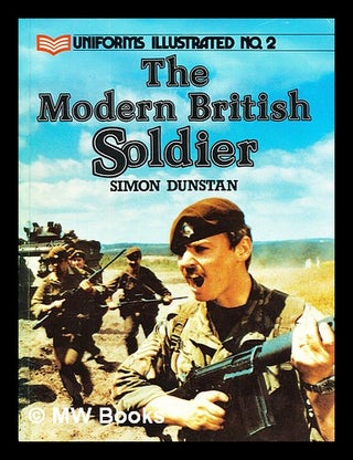 Item #392247 The modern British soldier. Simon Dunstan, 1949