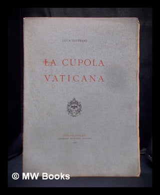Item #392322 La cupola vaticana - 2 volumes. L. Beltrami, Luca