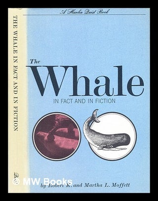 Item #392330 The whale in fact and in fiction. Martha L. Moffett, Robert K. Moffett