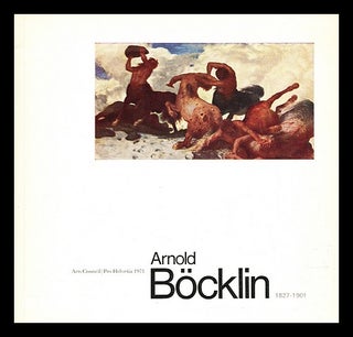 Item #392512 Arnold Böcklin, 1827-1901. Arnold Böcklin, Arts Council of Great Britain