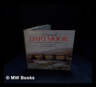Item #392610 A vision of Dartmoor : paintings by F.J. Widgery 1861-1942 / introduction by C. Jane...