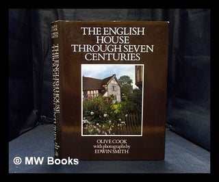 Item #392643 The English house through seven centuries / Olive Cook ; with photographs by Edwin...