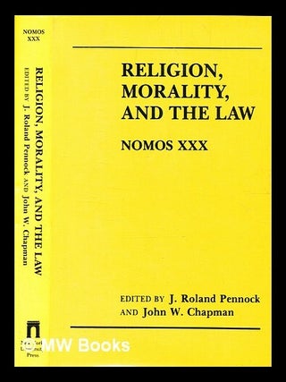 Item #392650 Religion, morality, and the law. J. Roland Pennock, John W. Chapman
