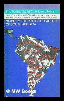 Item #392729 Guide to the political parties of South America. Jean-Pierre Bernard, Silas...