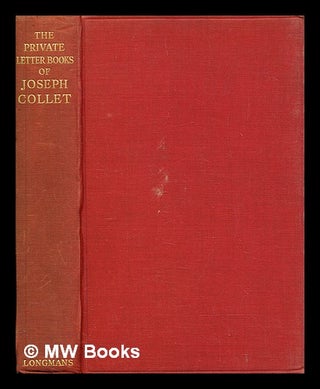 Item #392788 The private letter books of Joseph Collet. Henry Dodwell