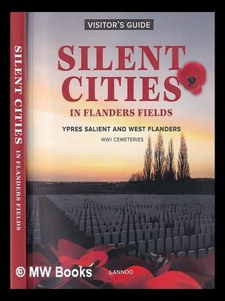 Item #392828 Silent cities in Flanders Fields : Ypres Salient & West Flanders World War 1...