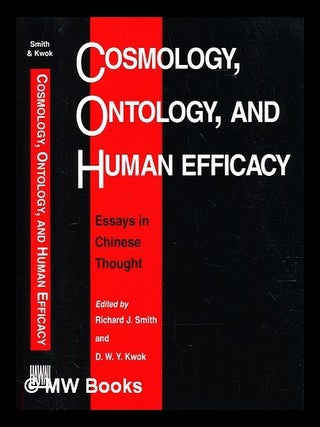 Item #392844 Cosmology, Ontology, and Human Efficacy : Essays in Chinese Thought. Richard J....