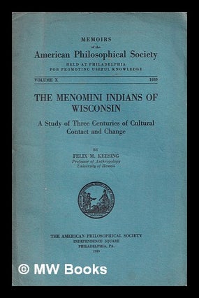 Item #392927 The Menomini Indians of Wisconsin : a study of three centuries of cultural contact...
