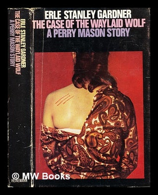 Item #392980 The case of the waylaid wolf : a Perry Mason story. Erle Stanley Gardner
