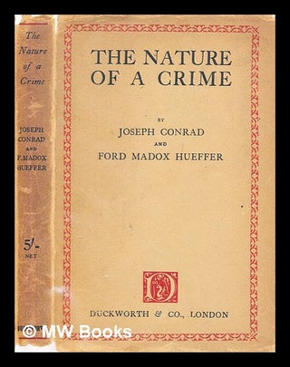 Item #392990 The nature of a crime. Joseph Conrad, Ford Madox Ford, Hueffer