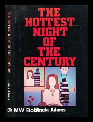 Item #393032 The hottest night of the century : short stories. Glenda Adams