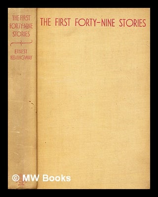 Item #393065 The first forty-nine stories. Ernest Hemingway
