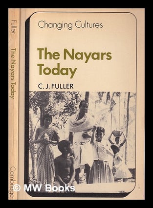 Item #393124 The Nayars today / by C.J. Fuller. C. J. Fuller, Christopher John, 1949